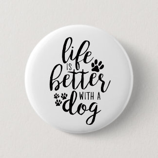 Life is Better With A Dog A Dog’s Purpose Quotes 6 Cm Round Badge