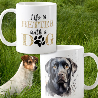 Life Is Better With a Dog black Labrador gift Coffee Mug