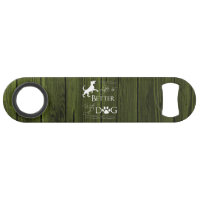 Life is better with a Dog Bottle Opener - Green