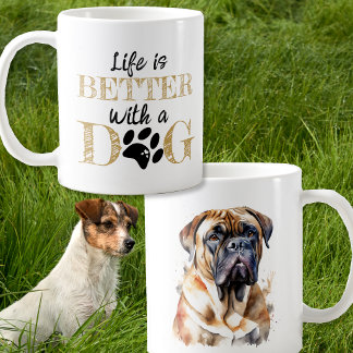 Life Is Better With a Dog Bullmastiff gift Coffee Mug