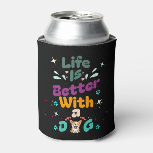 Life is better with a dog can cooler