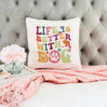 Life is better with a dog - colourful groovy desig cushion<br><div class="desc">Colourful retro groovy typography- Life is better with a dog—cute design for dog lovers.</div>
