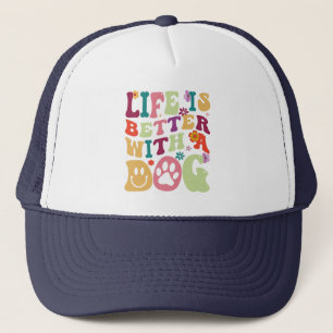 Life is better with a dog - colourful groovy desig trucker hat