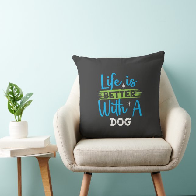 Life is better with a dog  cushion (Chair)