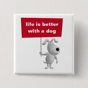 Life is Better with a Dog Cute Funny Puppy Sign 15 Cm Square Badge