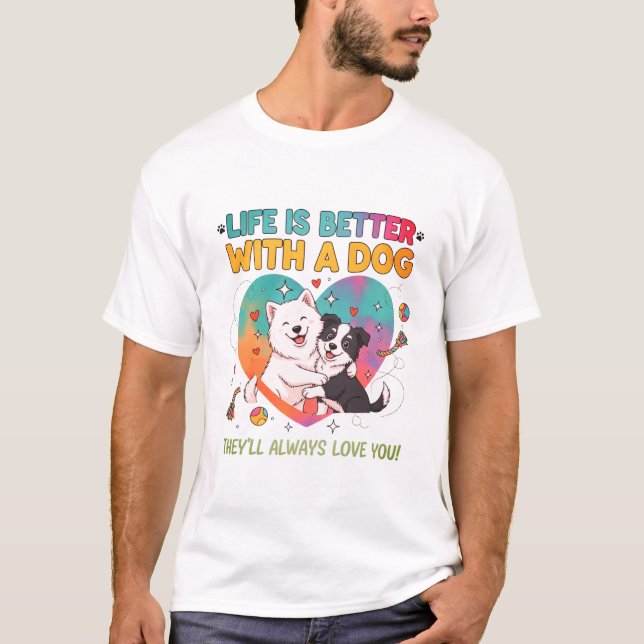 Life Is Better With A Dog Cute Tee (Front)