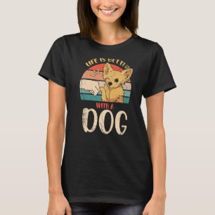 Life Is Better With A Dog Design For Doggy Pet Ani T-Shirt
