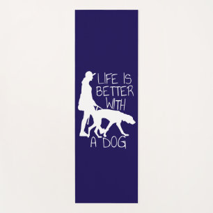 Life Is Better With A Dog - Dog Lover Yoga Mat