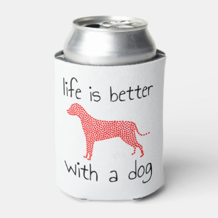 Life Is Better With A Dog - Dog Lovers Can Cooler