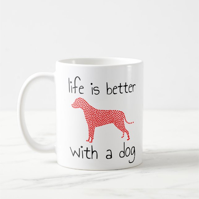 Life Is Better With A Dog - Dog Lovers    Coffee Mug (Left)