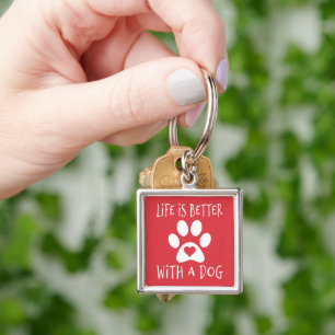 Life Is Better With A Dog - Dog Lovers Key Ring