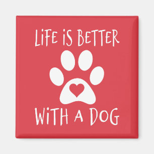 Life Is Better With A Dog - Dog Lovers   Magnet
