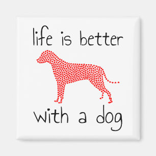 Life Is Better With A Dog - Dog Lovers Magnet