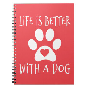 Life Is Better With A Dog - Dog Lovers     Notebook