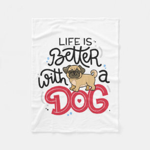 Life is better with a Dog Fleece Blanket