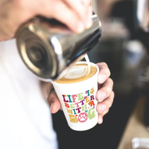 Life is better with a dog-groovy typography design paper cups
