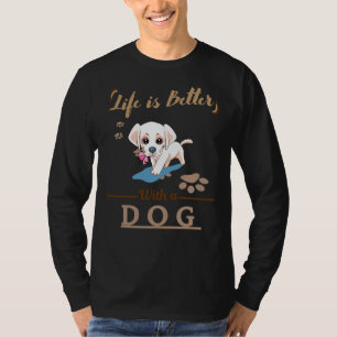 Life Is Better With A Dog Labrador Retriever Cream T-Shirt