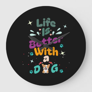 Life is better with a dog large clock