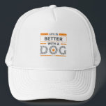 Life is better with a dog modern grey and orange  trucker hat<br><div class="desc">Grey and orange modern typography design- life is better with dogs. Cute design for dog lovers. Custom white background.</div>