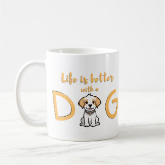 Life is Better With a Dog - Mug