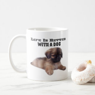 Life Is Better With A Dog Mug