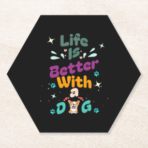 Life is better with a dog paper coaster