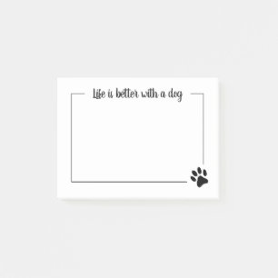Life is better with a dog paw print Post-it® note