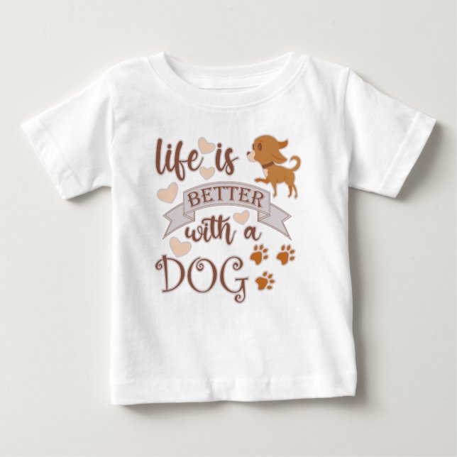Life is Better With a Dog quote funny chihuahua Baby T-Shirt (Front)