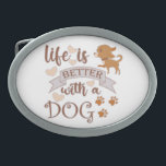 Life is Better With a Dog quote funny chihuahua Belt Buckle<br><div class="desc">Funny saying Life is Better With a Dog</div>