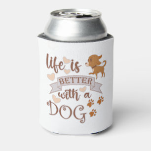 Life is Better With a Dog quote funny chihuahua Can Cooler