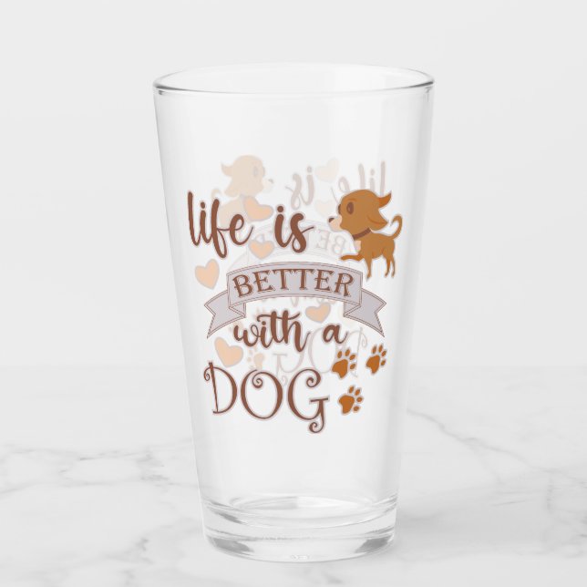 Life is Better With a Dog quote funny chihuahua Glass (Front)