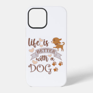 Life is Better With a Dog quote funny chihuahua iPhone 12 Pro Case