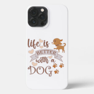 Life is Better With a Dog quote funny chihuahua iPhone 13 Pro Max Case