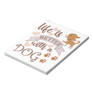 Life is Better With a Dog quote funny chihuahua Notepad