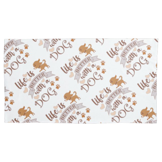 Life is Better With a Dog quote funny chihuahua Pillowcase (Front-Left)