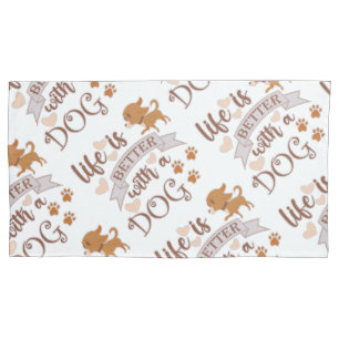 Life is Better With a Dog quote funny chihuahua Pillowcase
