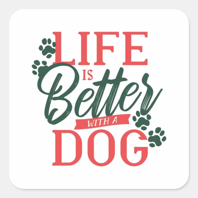 Life is better with a Dog Quote Square Sticker (Front)