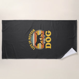 Life Is Better With A Dog Retro Beach Towel