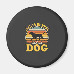 Life Is Better With A Dog Retro Magnet