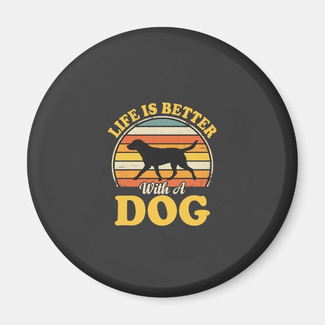 Life Is Better With A Dog Retro Magnet (Front)