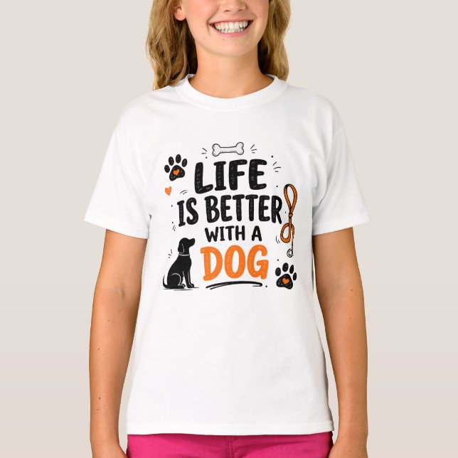 Life Is Better With A Dog T-Shirt (Front)