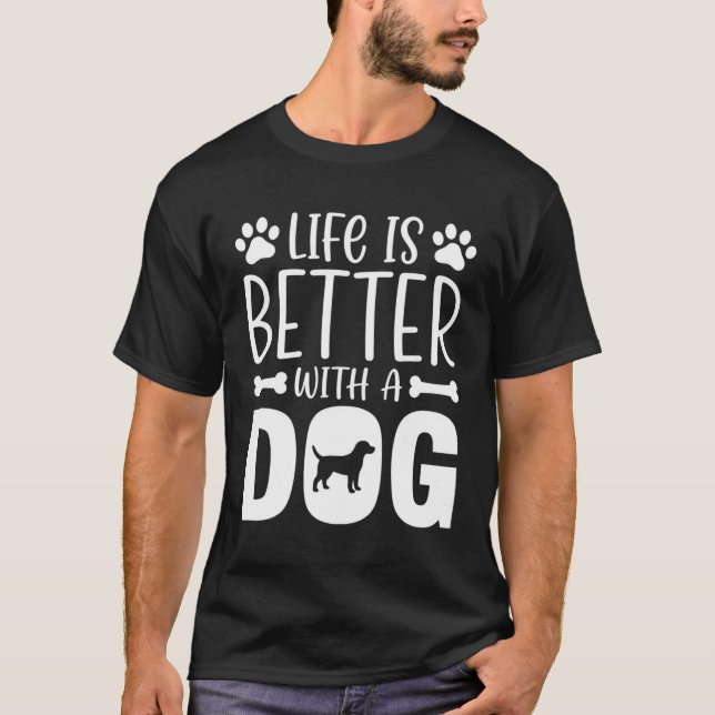 Life Is Better With A Dog T-Shirt (Front)
