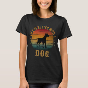 LIFE IS BETTER WITH A DOG T-Shirt