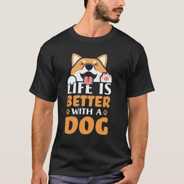 LIFE IS BETTER WITH A DOG t-shirt (Front)