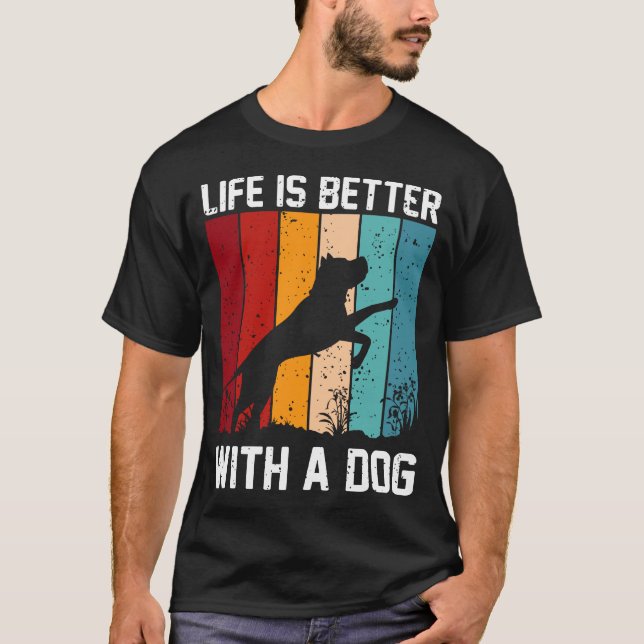 life is better with a dog T-Shirt (Front)