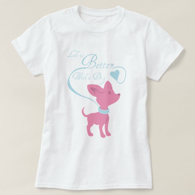 Life Is Better With A Dog T-Shirt (Design Front)