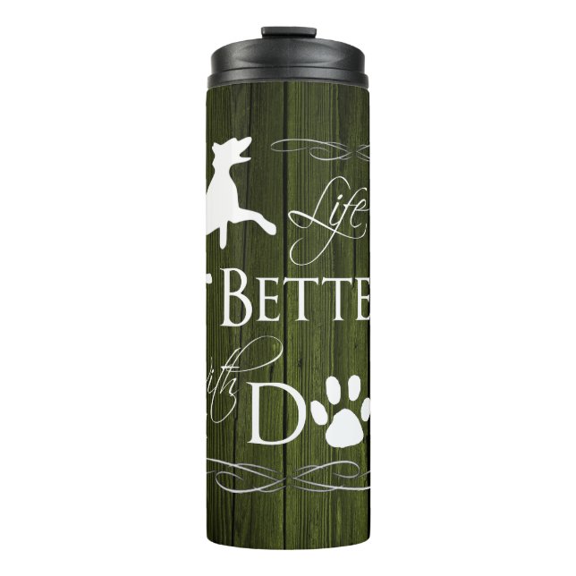 Life is better with a Dog Thermal Tumbler - Green (Front)