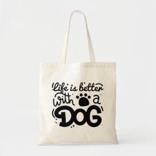 Life Is Better With A Dog Tote Bag