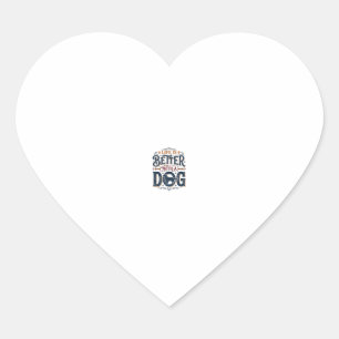 Life Is Better With a Dog Vintage Engraving Design Heart Sticker