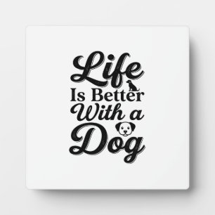 Life Is Better With a Dog Vintage Pet Lover Shirt_ Plaque